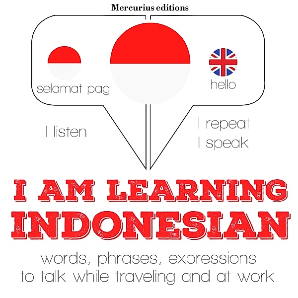 Listen, Repeat, Speak language learning course - I am learning Indonesian, JM Gardner