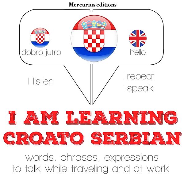 Listen, Repeat, Speak language learning course - I am learning Serbo-Croatian, JM Gardner