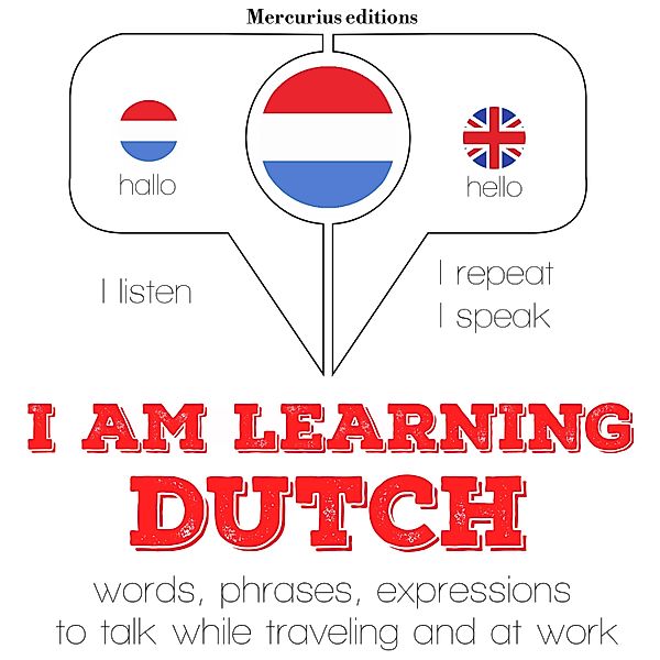 Listen, Repeat, Speak language learning course - I am learning Dutch, JM Gardner