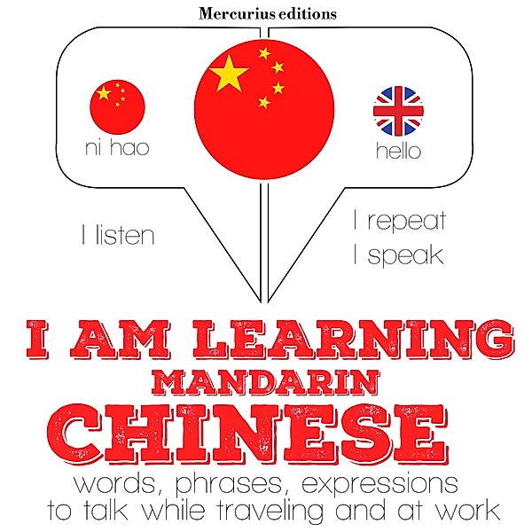 Listen, Repeat, Speak language learning course - I am learning Mandarin Chinese, JM Gardner