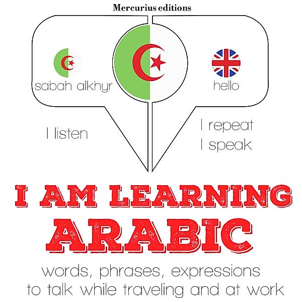 Listen, Repeat, Speak language learning course - I am learning Arabic, JM Gardner