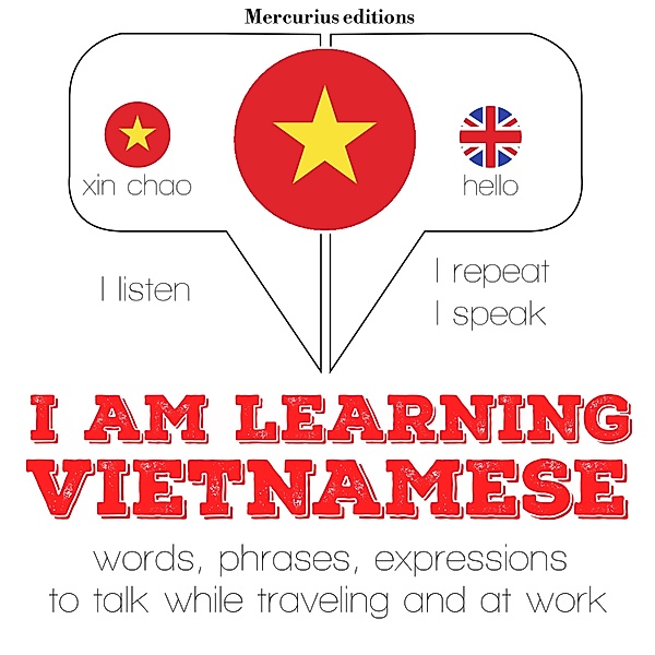 Listen, Repeat, Speak language learning course - I am learning Vietnamese, JM Gardner