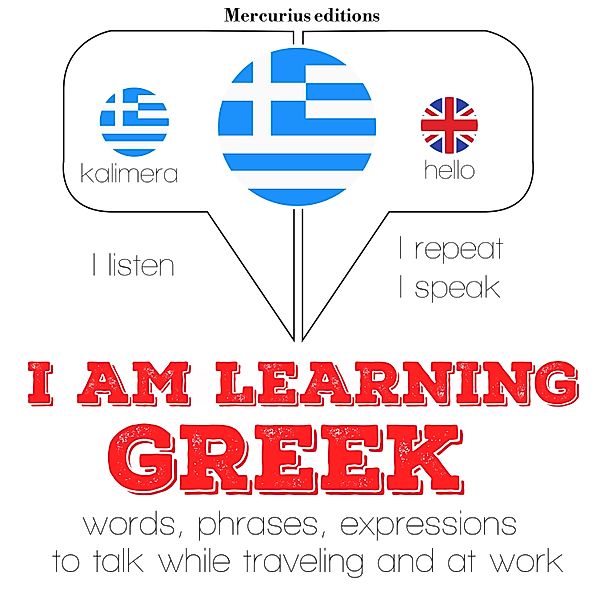 Listen, Repeat, Speak language learning course - I am learning Greek, JM Gardner