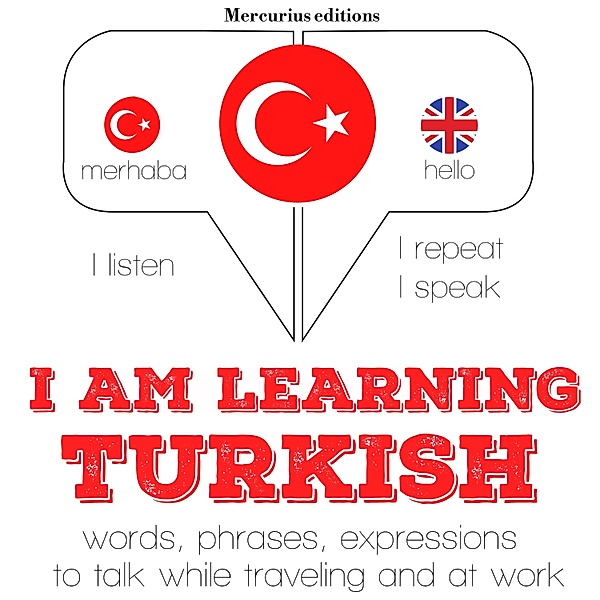 Listen, Repeat, Speak language learning course - I am learning Turkish, JM Gardner
