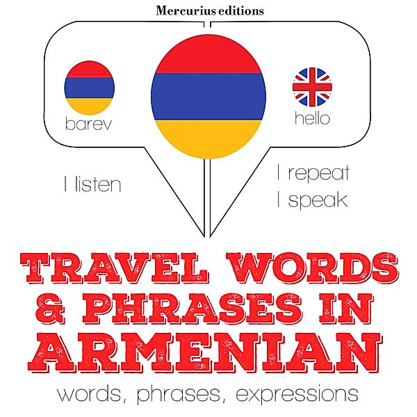 Listen, Repeat, Speak language learning course - Travel words and phrases in Armenian, JM Gardner