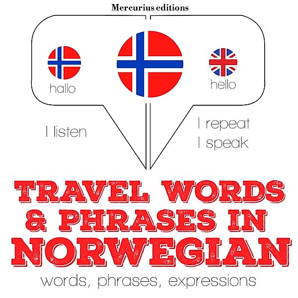 Listen, Repeat, Speak language learning course - Travel words and phrases in Norwegian, JM Gardner