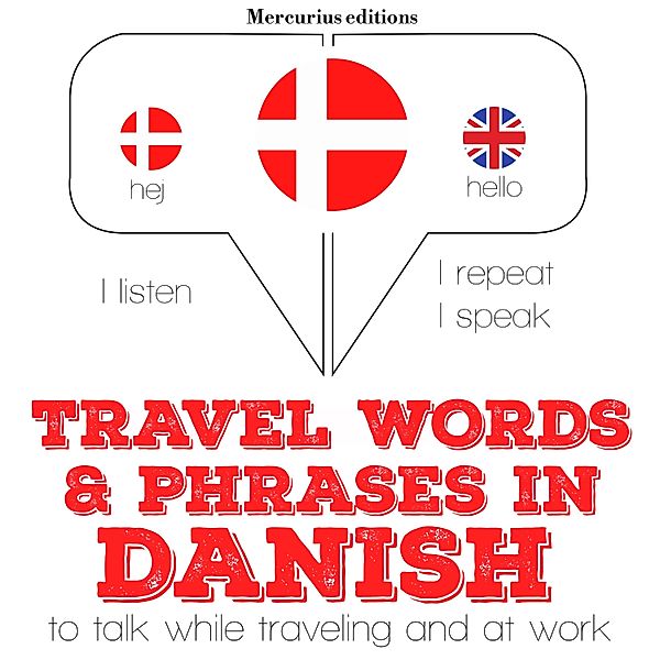Listen, Repeat, Speak language learning course - Travel words and phrases in Danish, JM Gardner