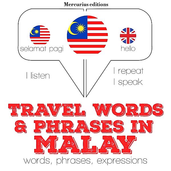 Listen, Repeat, Speak language learning course - Travel words and phrases in Malay, JM Gardner