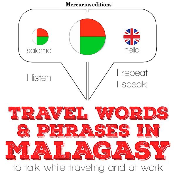 Listen, Repeat, Speak language learning course - Travel words and phrases in Malagasy, JM Gardner