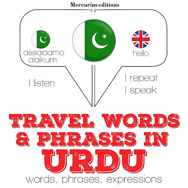 Listen, Repeat, Speak language learning course - Travel words and phrases in Urdu, JM Gardner