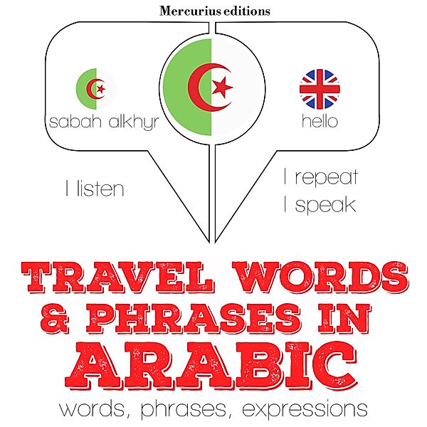 Listen, Repeat, Speak language learning course - Travel words and phrases in Arabic, JM Gardner