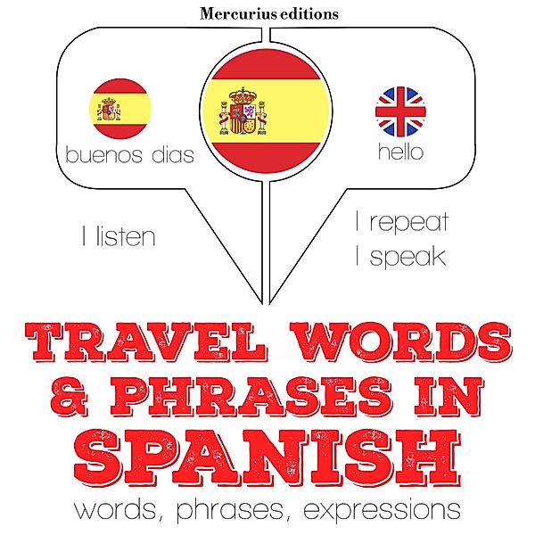 Listen, Repeat, Speak language learning course - Travel words and phrases in Spanish, JM Gardner
