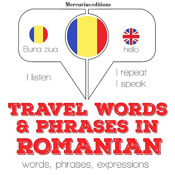 Listen, Repeat, Speak language learning course - Travel words and phrases in Romanian, JM Gardner