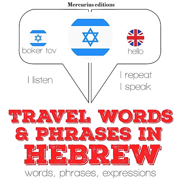 Listen, Repeat, Speak language learning course - Travel words and phrases in Hebrew, JM Gardner