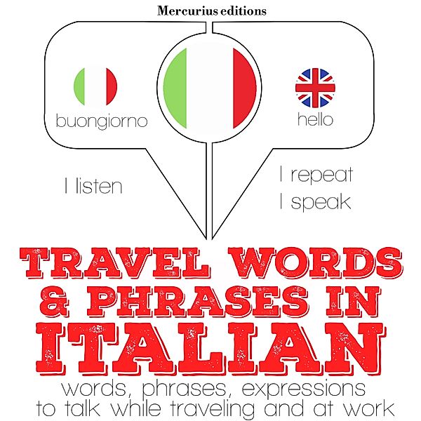 Listen, Repeat, Speak language learning course - Travel words and phrases in Italian, JM Gardner