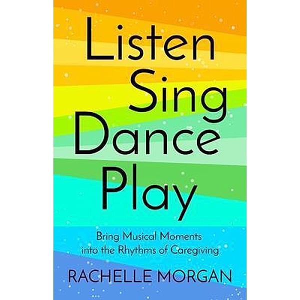 Listen, Sing, Dance, Play, Rachelle Morgan