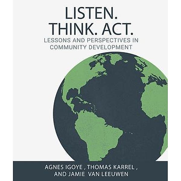 Listen. Think. Act., Agnes Igoye, Thomas Karrel, Jamie van Leeuwen