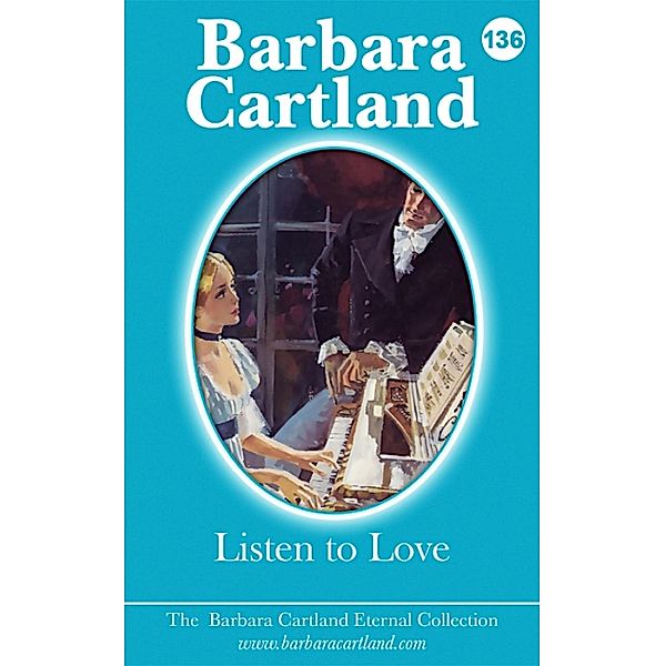 Listen To Love / The Eternal Collection Bd.136, Barbara Cartland