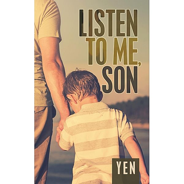 Listen to Me, Son, Yen