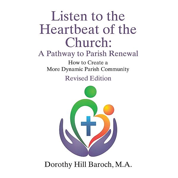 Listen to the Heartbeat of the Church, Revised Edition, Dorothy HillM. A. Baroch
