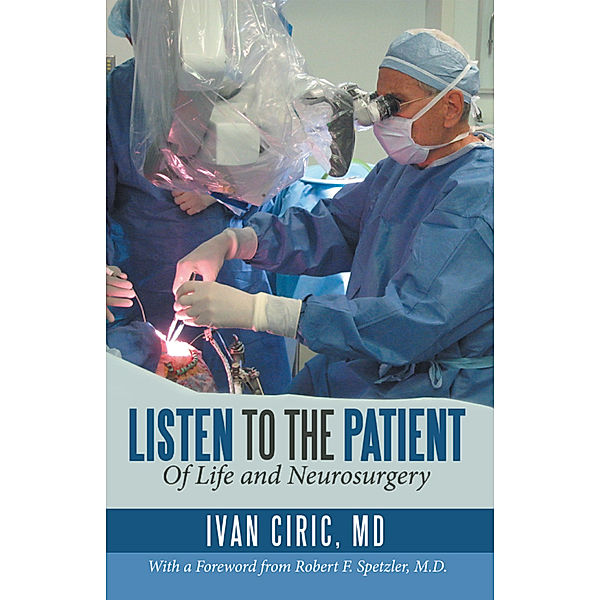 Listen to the Patient, Ivan Ciric MD