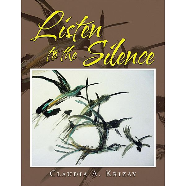 Listen to the Silence, Claudia A. Krizay