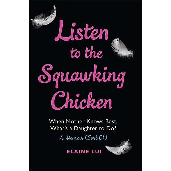 Listen to the Squawking Chicken, Elaine Lui