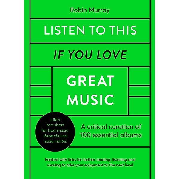 Listen to This If You Love Great Music / White Lion Publishing, Robin Murray