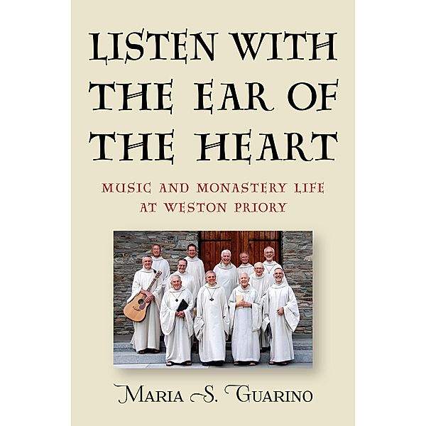 Listen with the Ear of the Heart / Eastman/Rochester Studies Ethnomusicology Bd.7, Maria S. Guarino