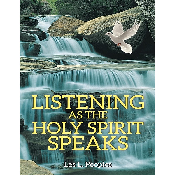 Listening as the Holy Spirit Speaks, Les L. Peoples