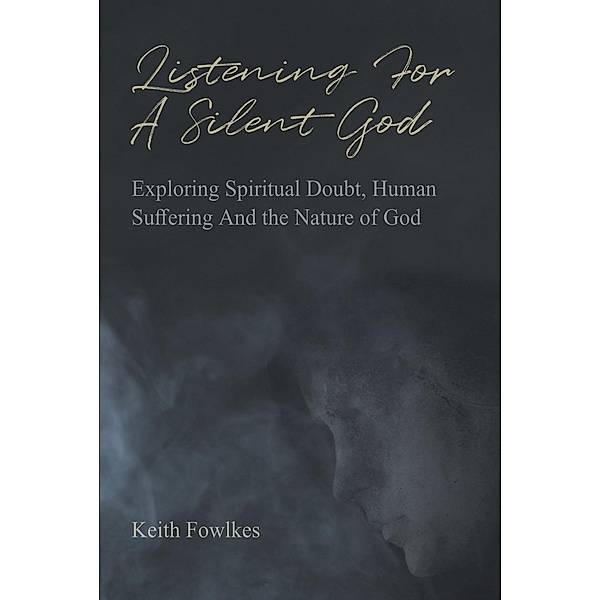 Listening For A Silent God, Keith Fowlkes