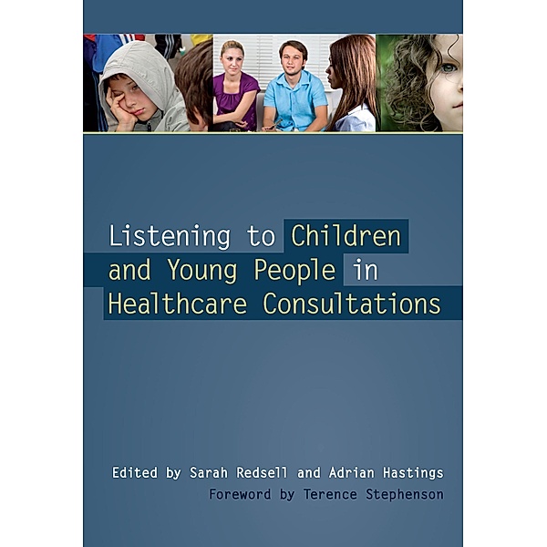Listening to Children and Young People in Healthcare Consultations, Sarah Redsell, Adrian Hastings