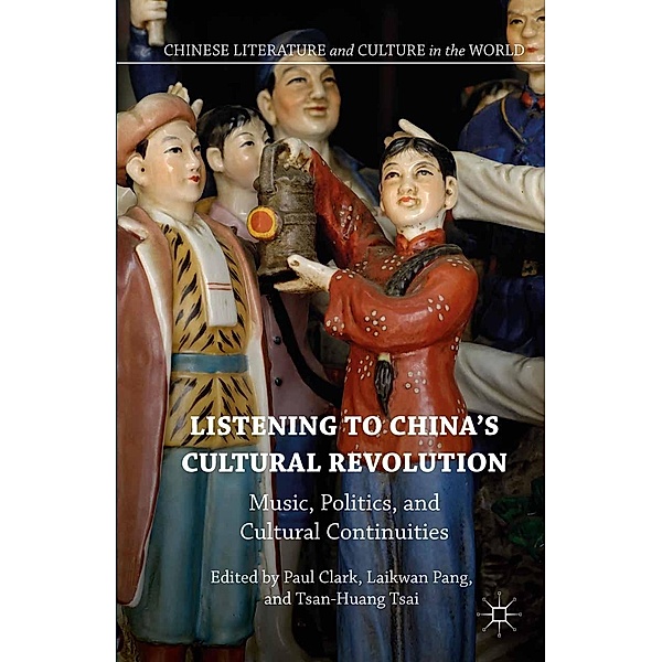 Listening to China's Cultural Revolution / Chinese Literature and Culture in the World