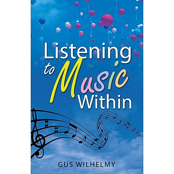 Listening to Music Within, Gus Wilhelmy