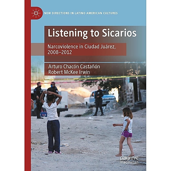 Listening to Sicarios / New Directions in Latino American Cultures, Arturo Chacón Castañón, Robert McKee Irwin