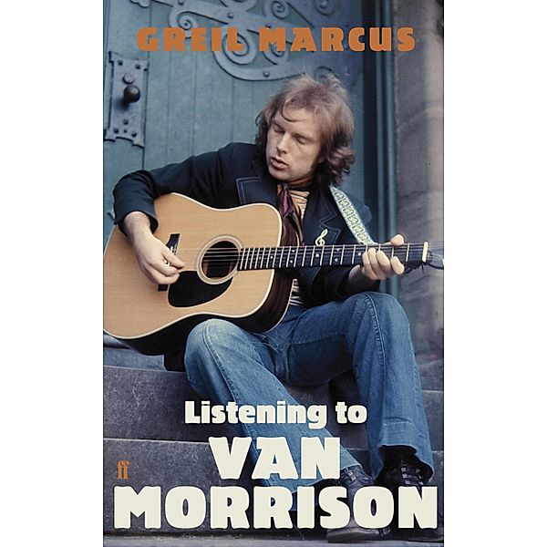 Listening to Van Morrison, Greil Marcus