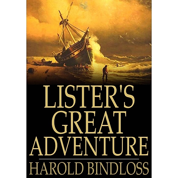 Lister's Great Adventure / The Floating Press, Harold Bindloss