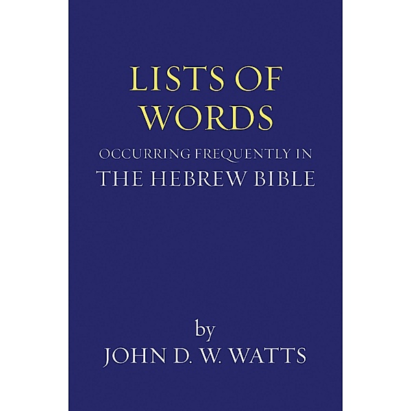 Lists of Words Occurring Frequently in the Hebrew Bible, John D. W. Watts