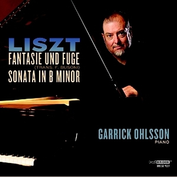 Liszt: Fantasie Und Fuge/Sonata In B Minor, Garrick Ohlsson