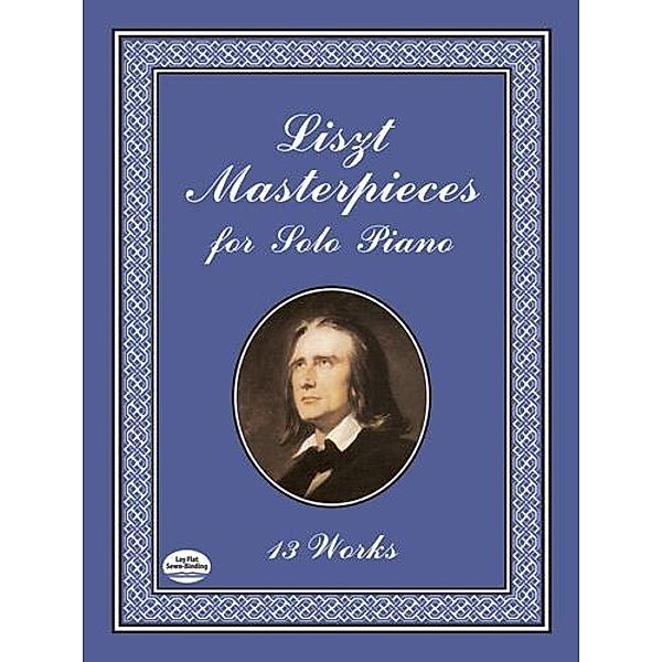 Liszt Masterpieces for Solo Piano / Dover Classical Piano Music, Franz Liszt