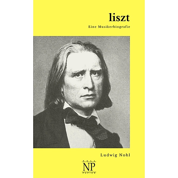 Liszt / Musikerbiografien, Ludwig Nohl