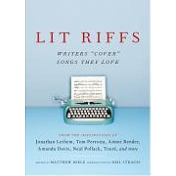 Lit Riffs, Jonathan Lethem, Tom Perrotta, Lester Bangs, Aimee Bender, Amanda Davis, Neal Pollack, J. T. LeRoy, Heidi Julavitz, Toure