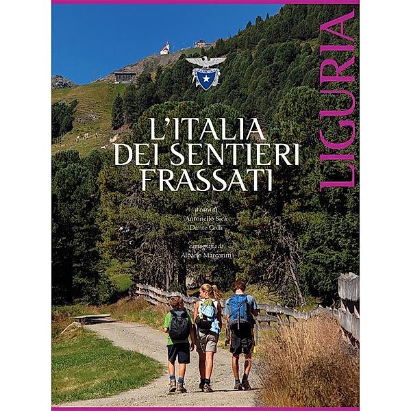 L'Italia dei Sentieri Frassati - Liguria, Antonello Sica, Dante Colli