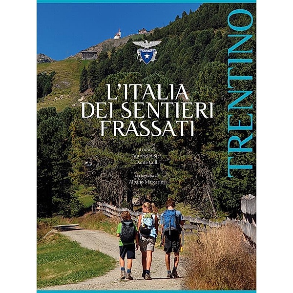 L'Italia dei Sentieri Frassati - Trentino, Antonello Sica, Dante Colli