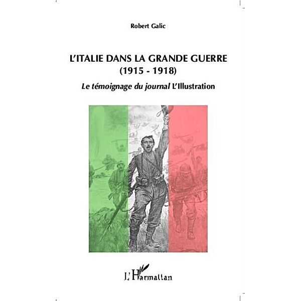 L'Italie dans la Grande Guerre (1915-1918) / Hors-collection, Robert Galic