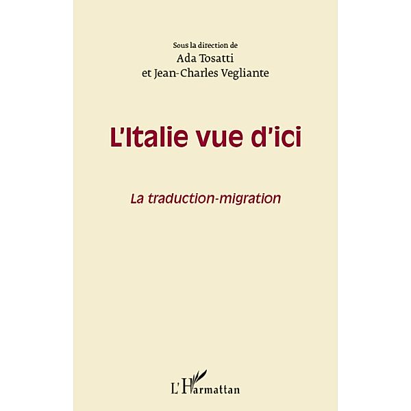 L'italie vue d'ici - la traduction-migra, Sous la direction de Ada Tosat Sous la direction de Ada Tosat