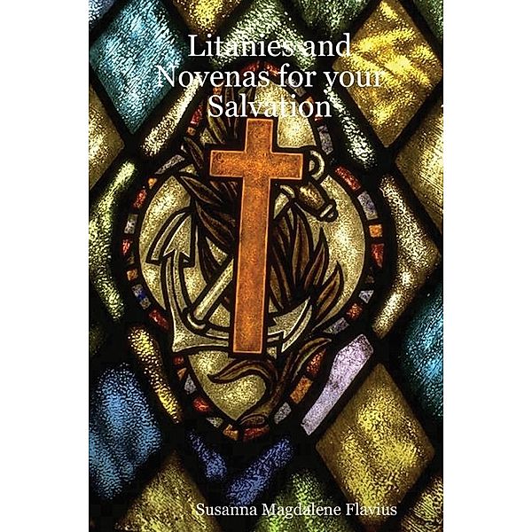 Litanies and Novenas for Your Salvation, Susanna Magdalene Flavius