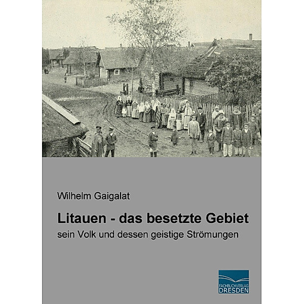 Litauen - das besetzte Gebiet, Wilhelm Gaigalat
