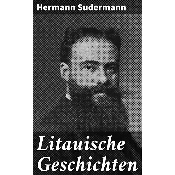 Litauische Geschichten, Hermann Sudermann