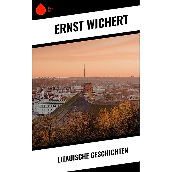 Litauische Geschichten, Ernst Wichert